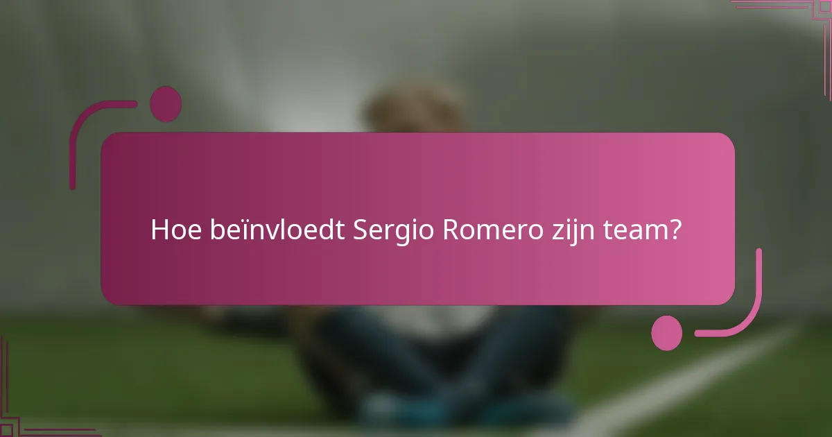 Hoe beïnvloedt Sergio Romero zijn team?